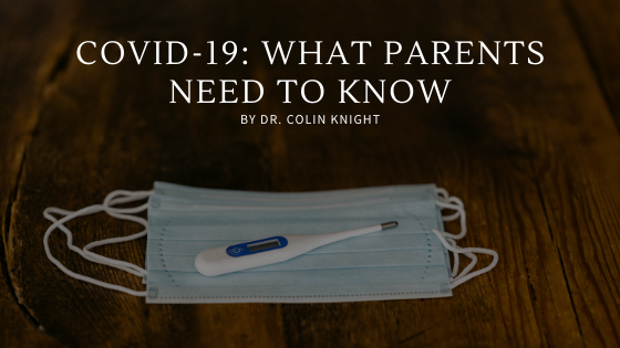 COVID-19: What Parents Need To Know