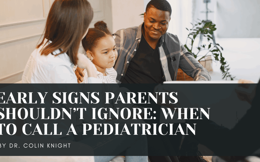 Early Signs Parents Shouldn’t Ignore: When to Call a Pediatrician