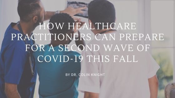 How Healthcare Practitioners Can Prepare For a Second Wave of COVID-19 This Fall