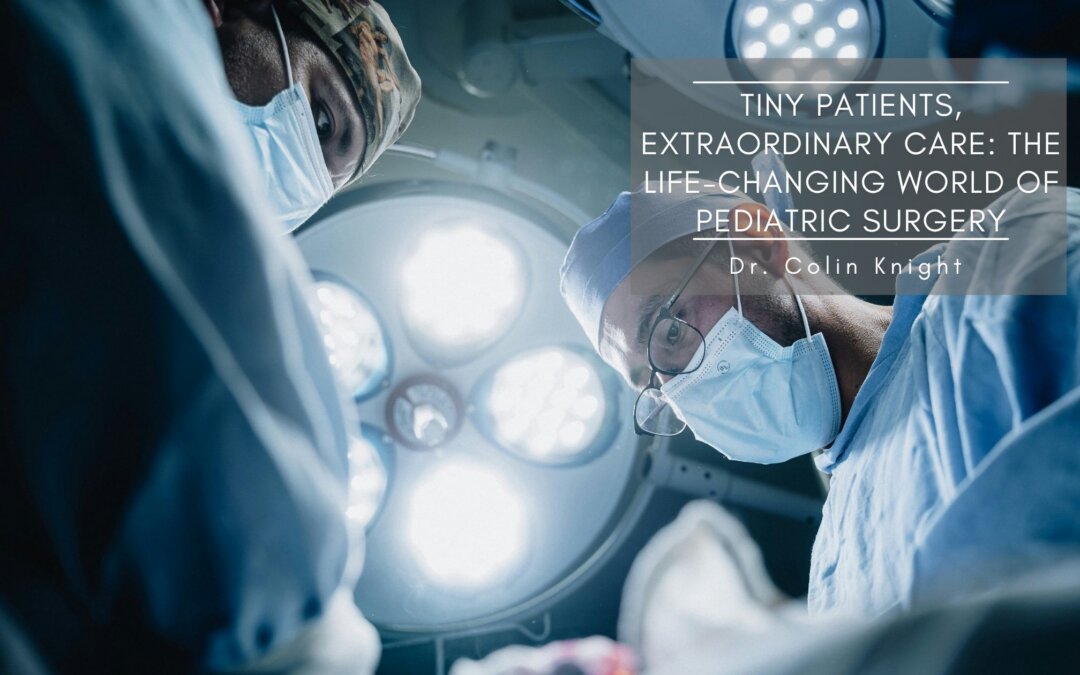 Tiny Patients, Extraordinary Care: The Life-Changing World of Pediatric Surgery