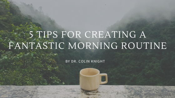 5 Tips for Creating a Fantastic Morning Routine
